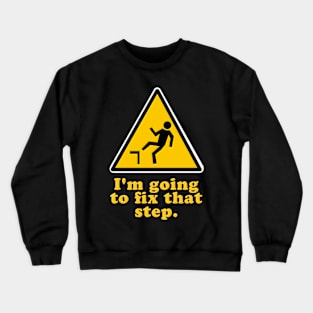 I_m Going To Fix That Step Crewneck Sweatshirt